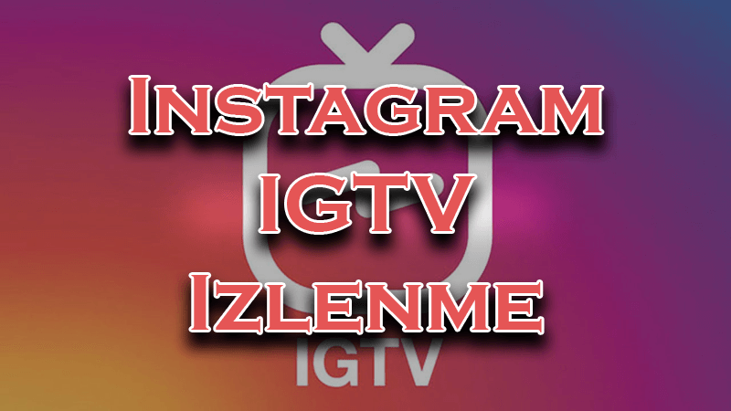 Instagram IGTV İzlenme Satın Al